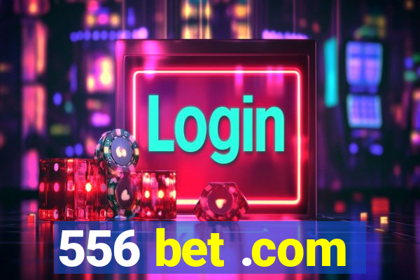 556 bet .com