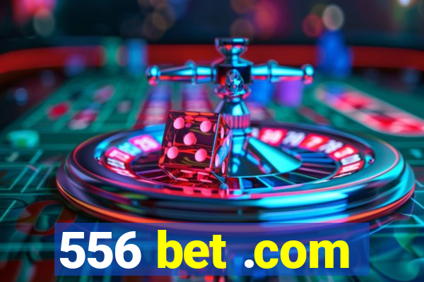 556 bet .com