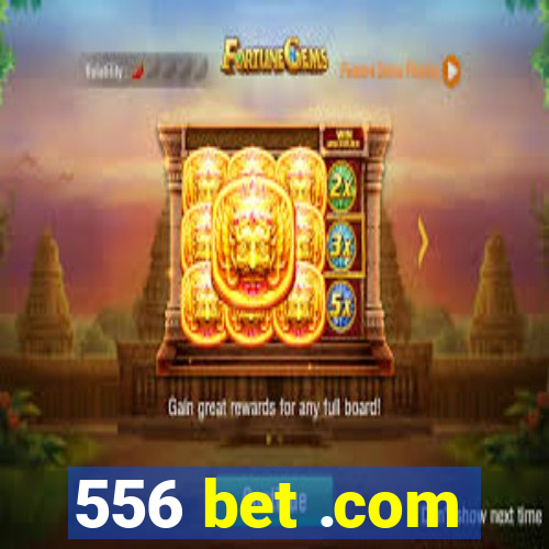 556 bet .com