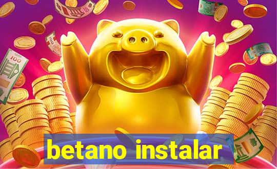 betano instalar