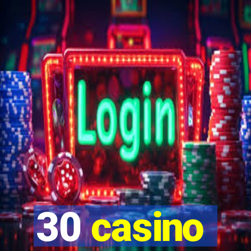 30 casino