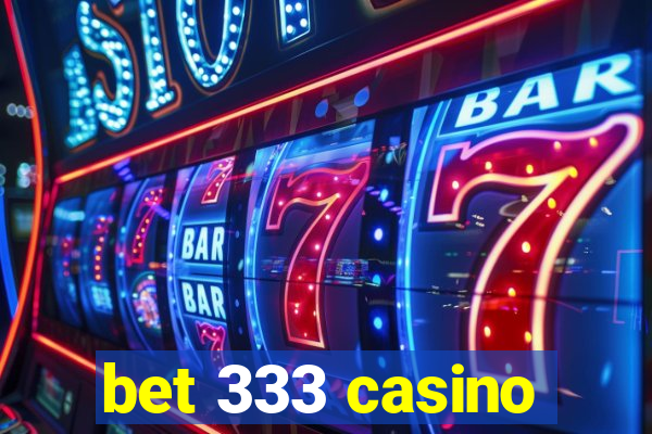 bet 333 casino