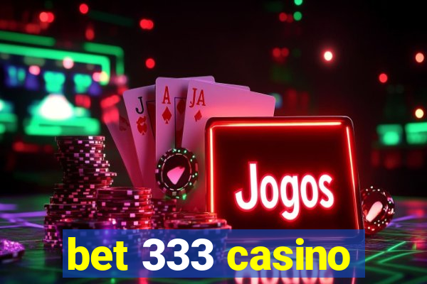 bet 333 casino