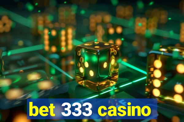 bet 333 casino