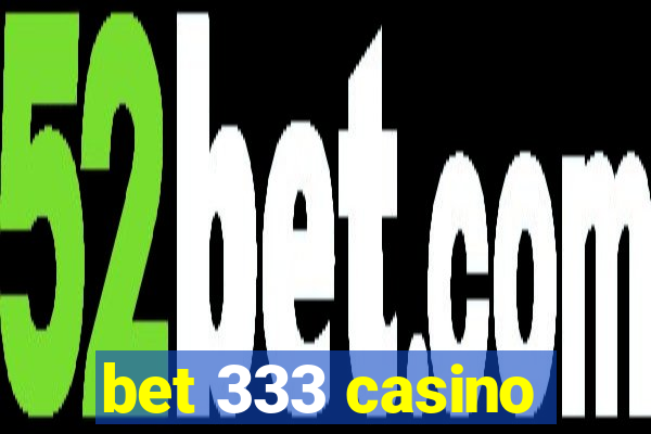 bet 333 casino