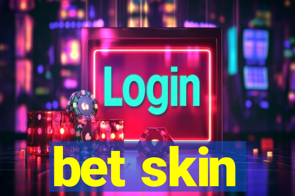 bet skin