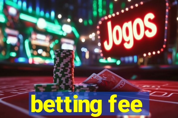 betting fee