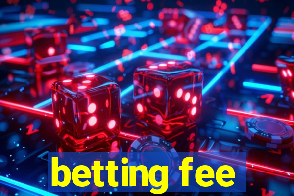 betting fee