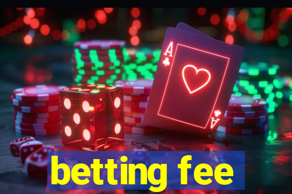 betting fee