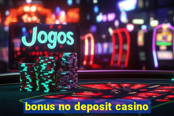 bonus no deposit casino