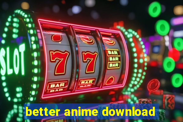 better anime download