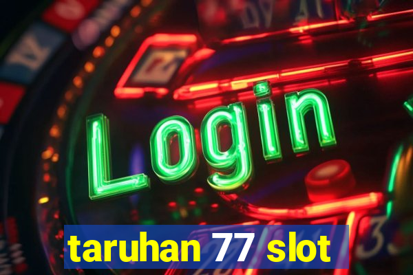 taruhan 77 slot