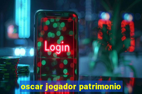 oscar jogador patrimonio