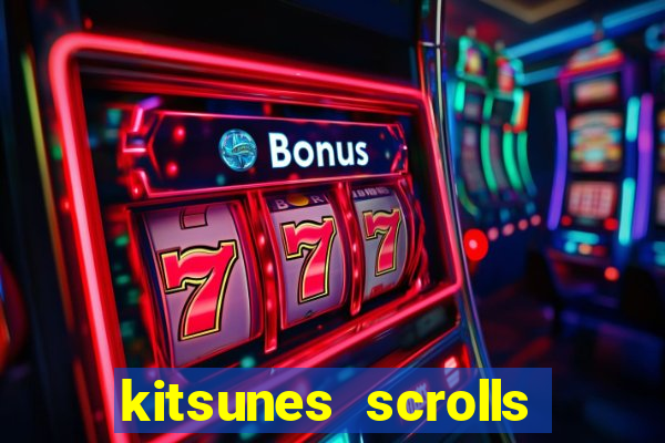 kitsunes scrolls expanded edition slot free play