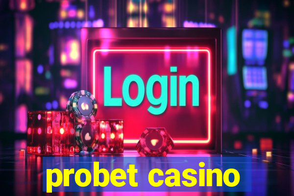 probet casino