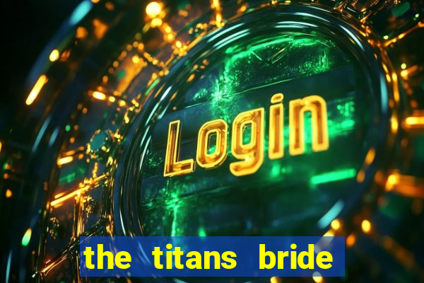 the titans bride cap 1