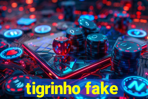 tigrinho fake