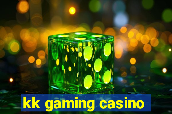 kk gaming casino