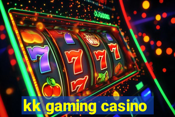 kk gaming casino