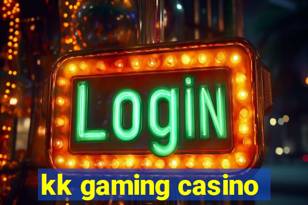 kk gaming casino