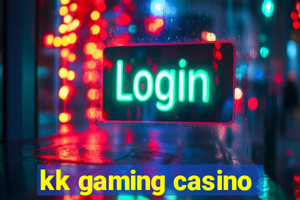 kk gaming casino