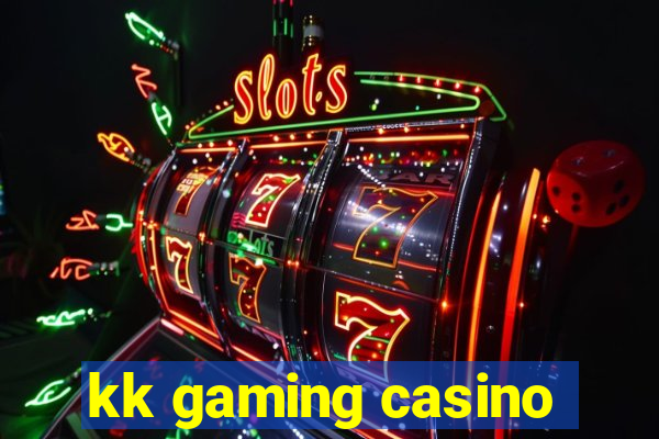 kk gaming casino