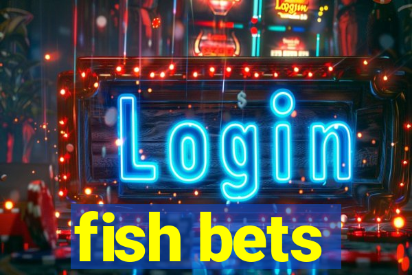 fish bets