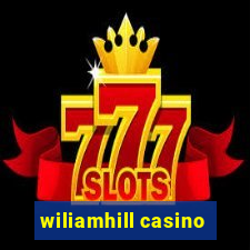 wiliamhill casino