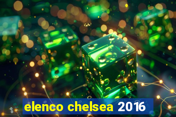 elenco chelsea 2016