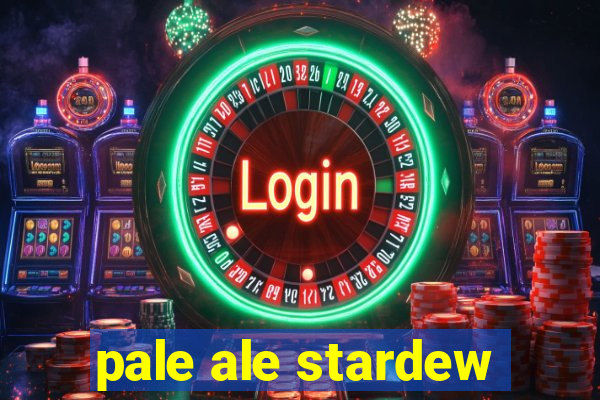 pale ale stardew