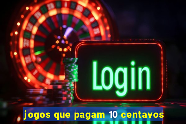 jogos que pagam 10 centavos