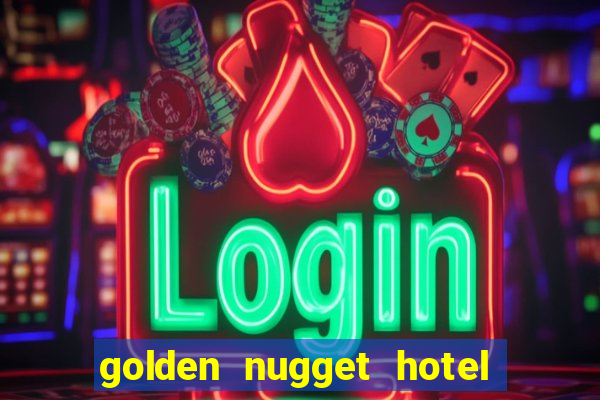 golden nugget hotel & casino las vegas nevada