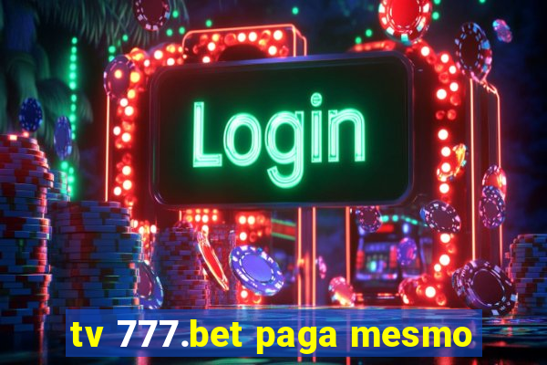 tv 777.bet paga mesmo