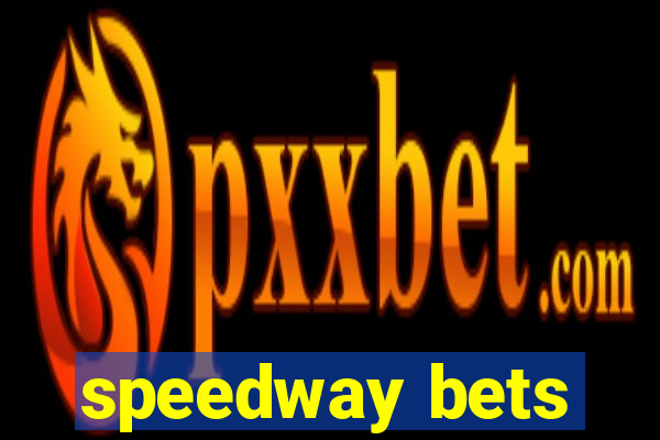 speedway bets