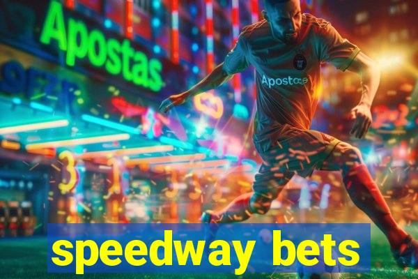 speedway bets