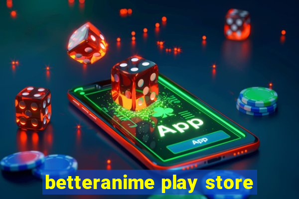 betteranime play store