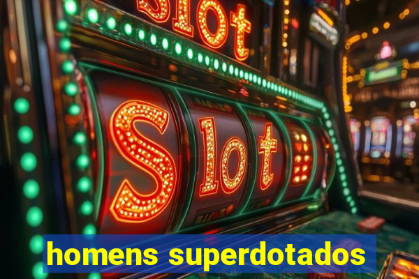 homens superdotados