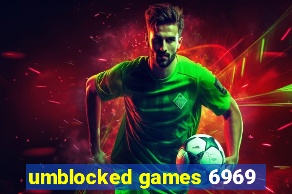 umblocked games 6969