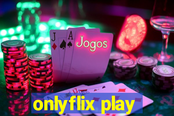 onlyflix play