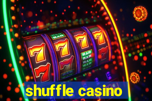 shuffle casino