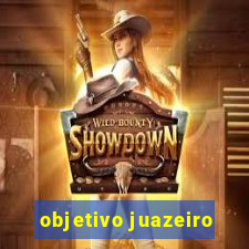 objetivo juazeiro