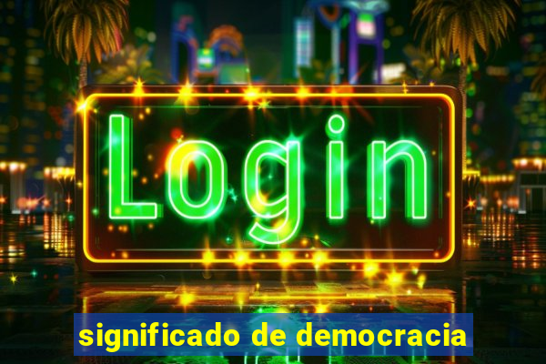 significado de democracia