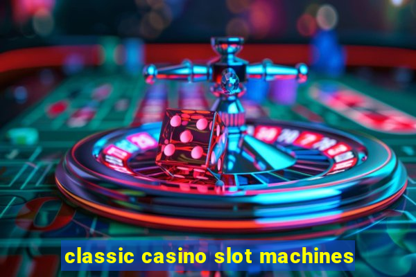 classic casino slot machines