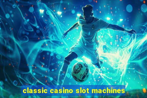 classic casino slot machines