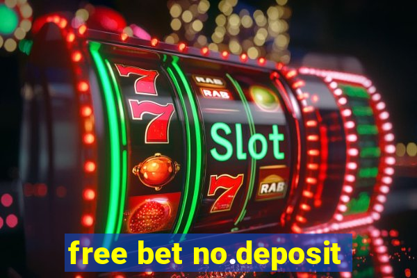 free bet no.deposit