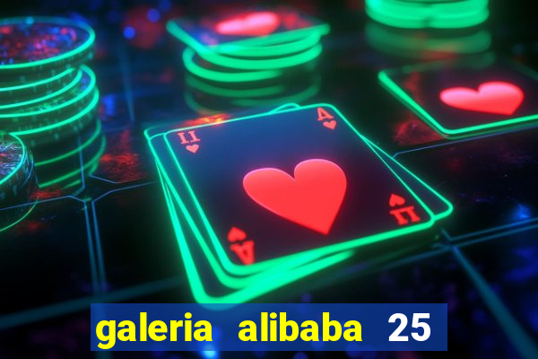 galeria alibaba 25 de mar?o