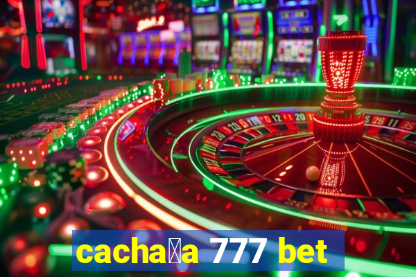 cacha莽a 777 bet