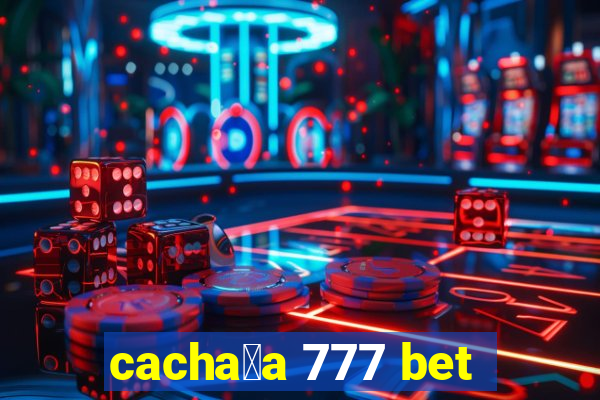 cacha莽a 777 bet