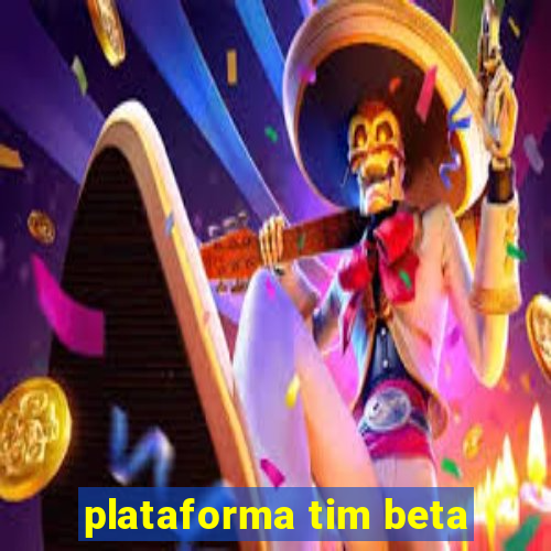 plataforma tim beta