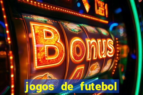 jogos de futebol hoje para apostar